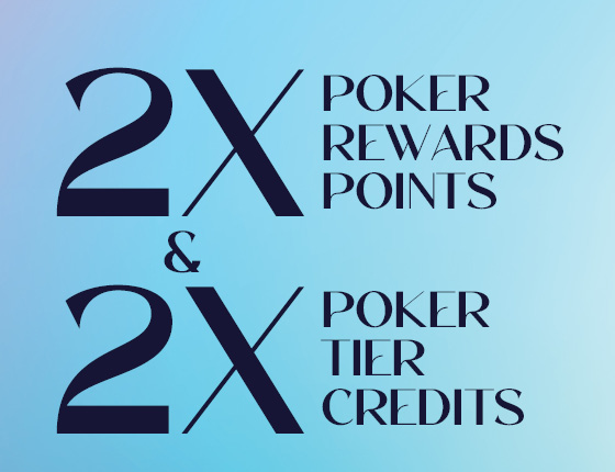 2x Poker Rewards Points + 2x Tier Credits